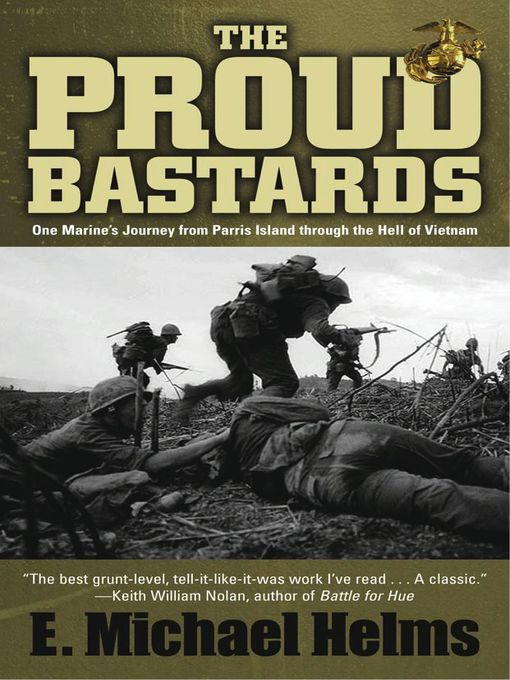 The Proud Bastards (eBook): One Marine's Journey from Parris Island through the Hell of Vietnam
